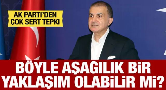 AK Parti Sözcüsü Çelik: Böyle aşağılık bir yaklaşım olabilir mi?