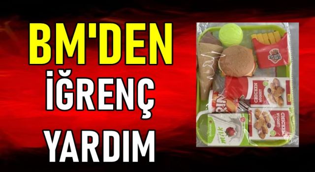 BM'DEN İĞRENÇ YARDIM