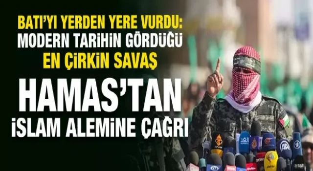 Hamas, Batı'yı yerden yere vurdu! İslam aleminin harekete geçmesini istedi