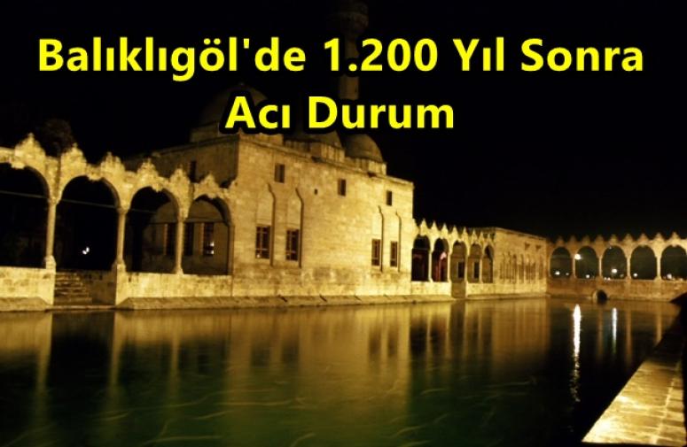 Balıklıgöl'de 1.200 Yıl Sonra Acı Durum