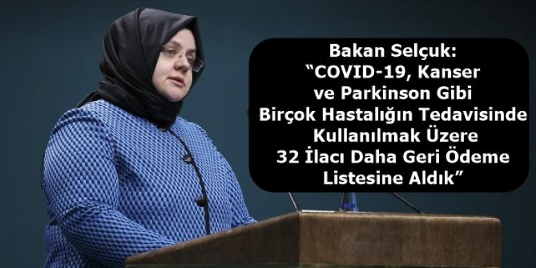 Bakan Selçuk “COVID-19, Kanser ve Parkinson Gibi Birçok Hastalığın Tedavisinde Kullanılmak Üzere 32 İlacı Daha Geri Ödeme Listesine Aldık”