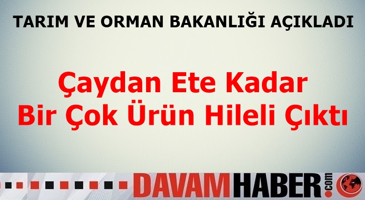 Tarım Bakanlığı hileli gıdalar için yeni liste açıkladı