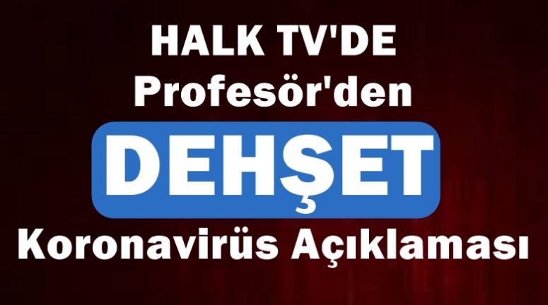 Halk Tv'de Dehşet Koronavirüs Açıklaması