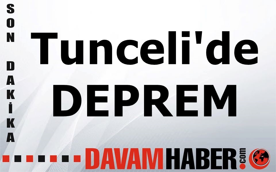 Tunceli'de Korkutan Deprem