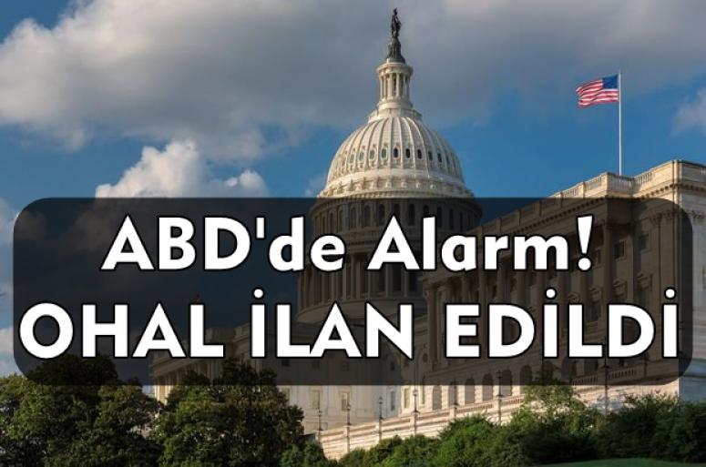 ABD'de Alarm! OHAL İLAN EDİLDİ