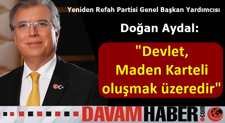 DOĞAN AYDAL, VARLIK FONU ARACILIĞI İLE MADEN HOLDİNGİ KURULMASI TİCARETTE HAKSIZ REKABETTİR.