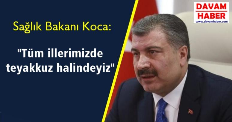 Sağlık Bakanı Koca, "Tüm illerimizde teyakkuz halindeyiz"