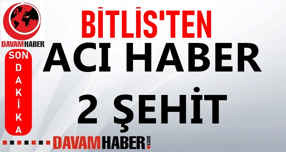 Bitlis'ten Acı Haber 2 Asker Şehit Oldu