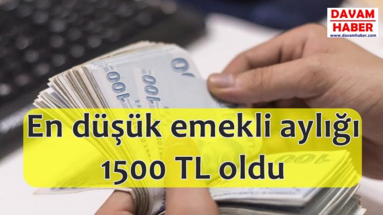 En düşük emekli aylığı 1500 TL oldu