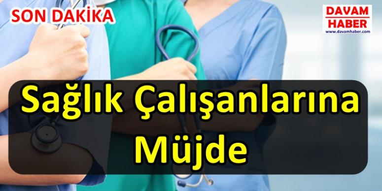 Sağlık Çalışanlarına Müjde