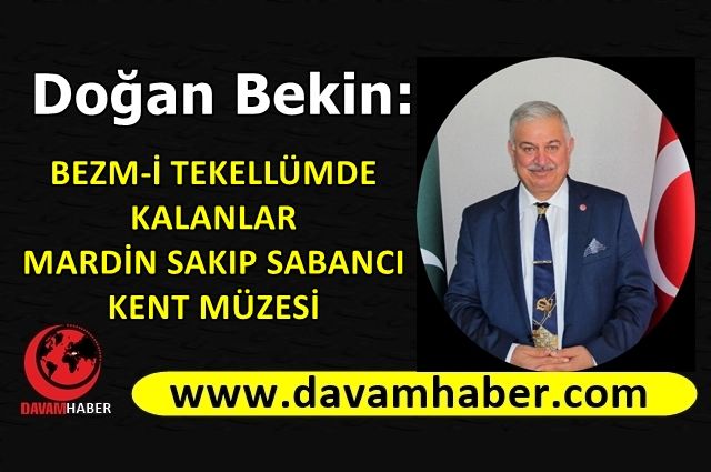 BEZM-İ TEKELLÜMDE KALANLAR MARDİN SAKIP SABANCI KENT MÜZESİ