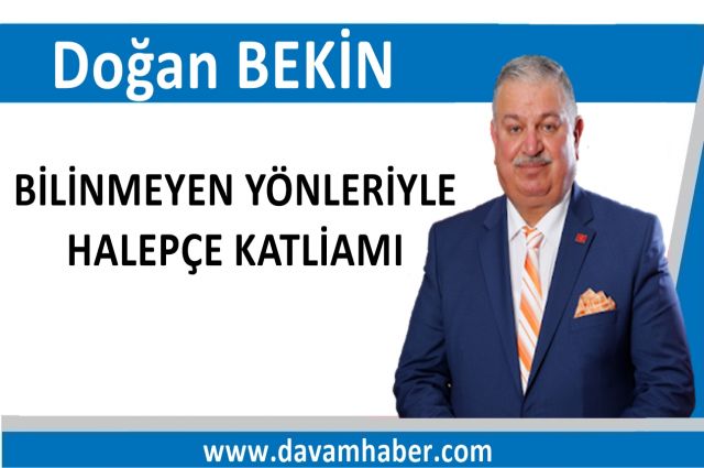 BİLİNMEYEN YÖNLERİYLE HALEPÇE KATLİAMI