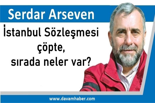 İstanbul Sözleşmesi çöpte, sırada neler var?