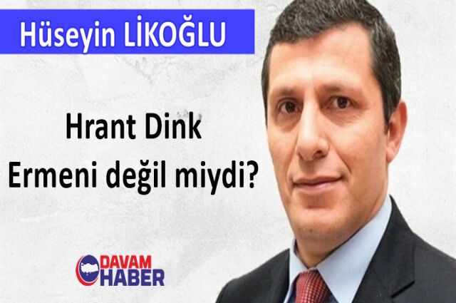 Hrant Dink Ermeni değil miydi?