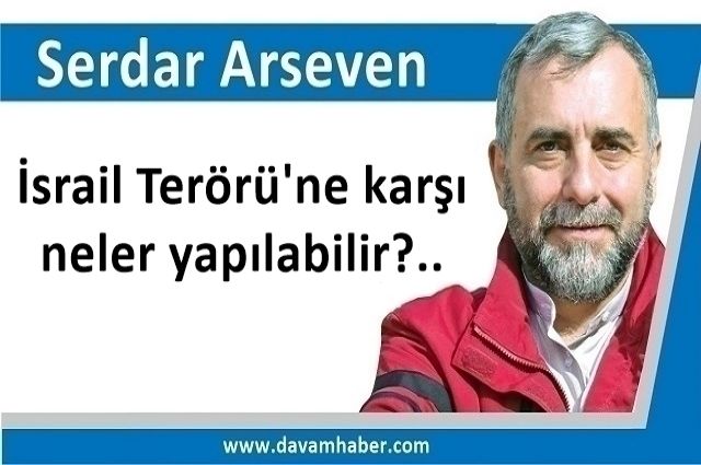 İsrail Terörü'ne karşı neler yapılabilir?..