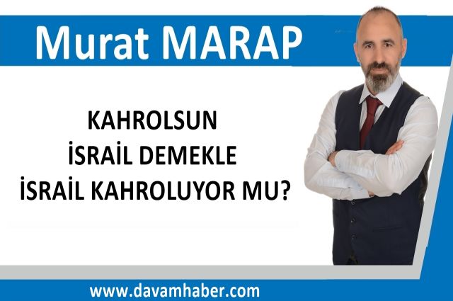 KAHROLSUN İSRAİL DEMEKLE İSRAİL KAHROLUYOR MU?