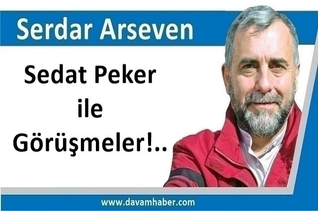 Sedat Peker ile Görüşmeler!..