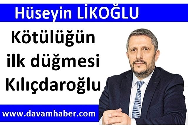 Kötülüğün ilk düğmesi Kılıçdaroğlu