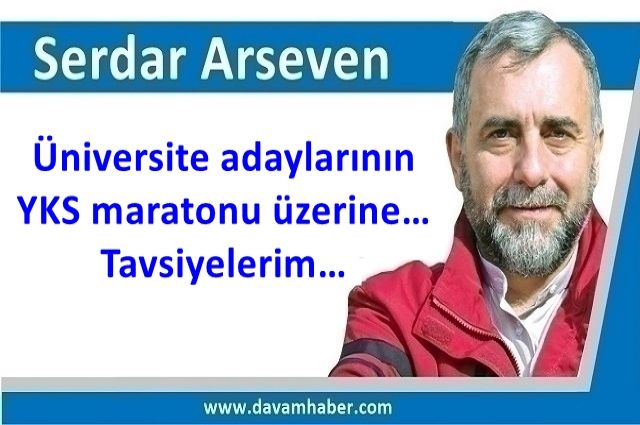 Üniversite adaylarının YKS maratonu üzerine…Tavsiyelerim…