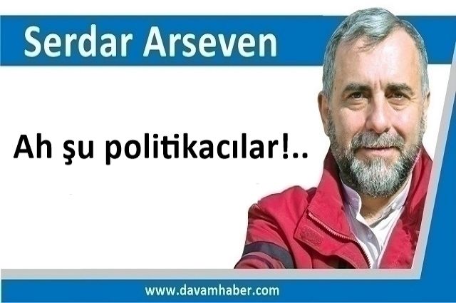 Ah şu politikacılar!..