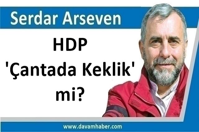 HDP 'Çantada Keklik' mi?