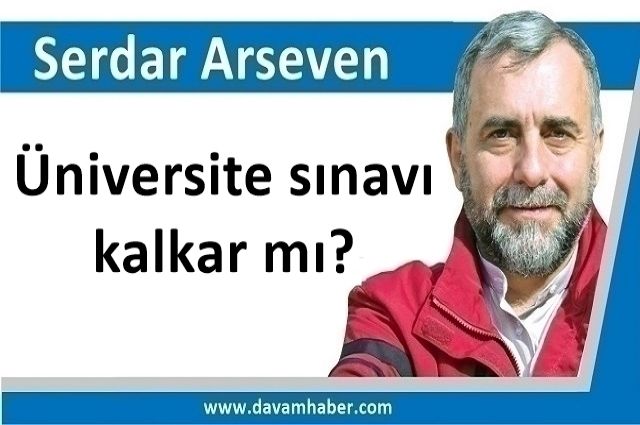 Üniversite sınavı kalkar mı?