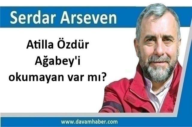 Atilla Özdür Ağabey'i okumayan var mı?