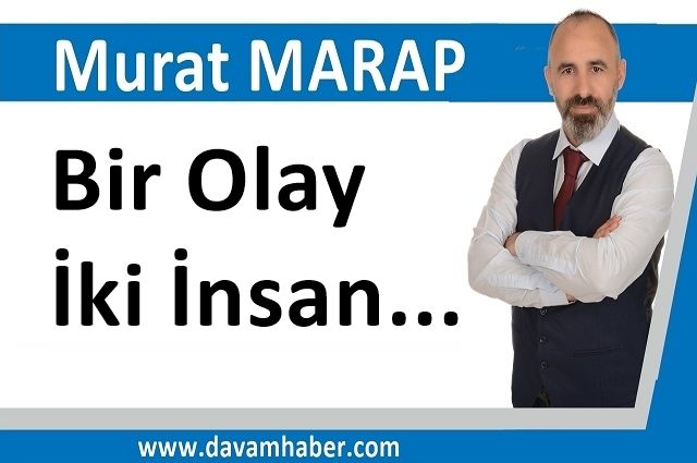 Bir Olay İki İnsan...