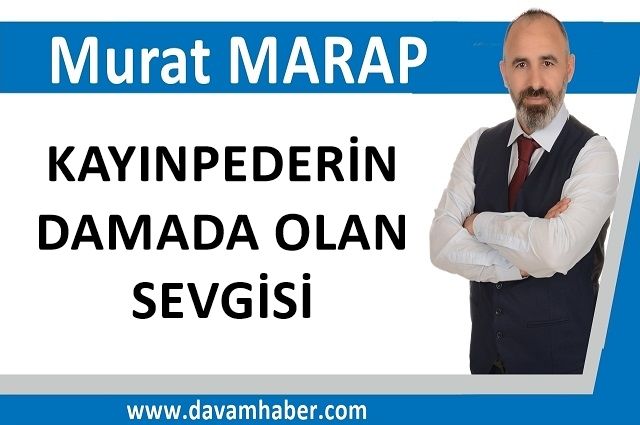 KAYINPEDERİN DAMADA OLAN SEVGİSİ