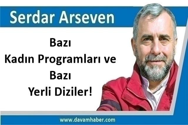 ​ Bazı Kadın Programları ve Bazı Yerli Diziler!