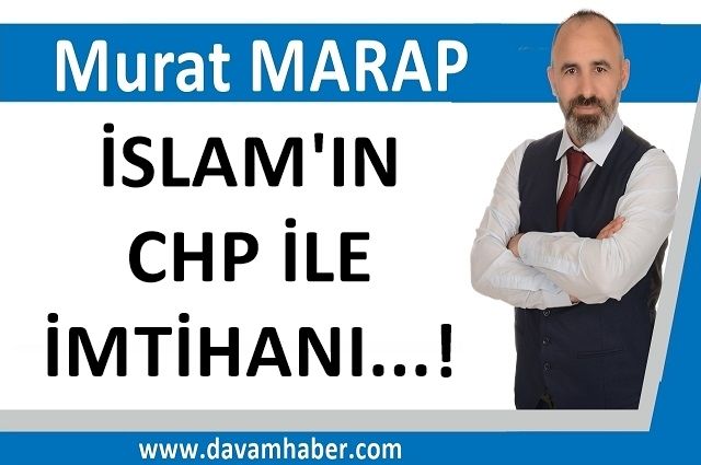 İSLAM'IN CHP İLE İMTİHANI...!