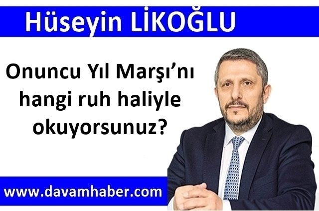 Onuncu Yıl Marşı’nı hangi ruh haliyle okuyorsunuz