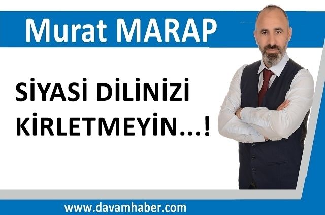 SİYASİ DİLİNİZİ KİRLETMEYİN