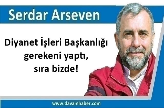 ​Diyanet İşleri Başkanlığı gerekeni yaptı, sıra bizde!