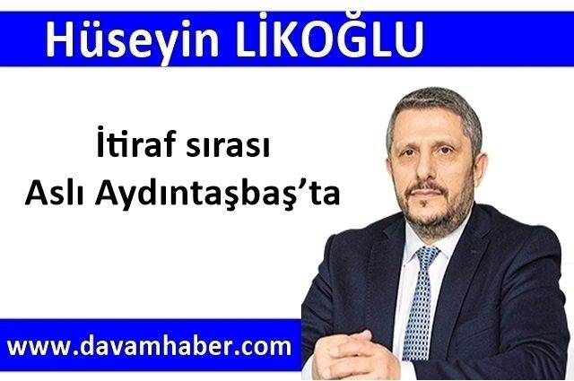 İtiraf sırası Aslı Aydıntaşbaş’ta