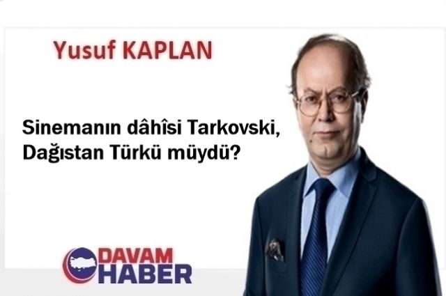 Sinemanın dâhîsi Tarkovski, Dağıstan Türkü müydü?