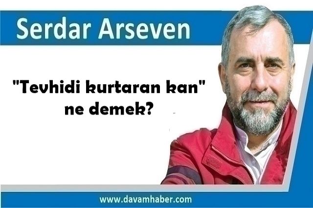 "Tevhidi kurtaran kan" ne demek?