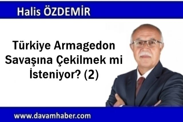Türkiye Armegedon Savaşına Çekilmek mi İsteniyor? (2)
