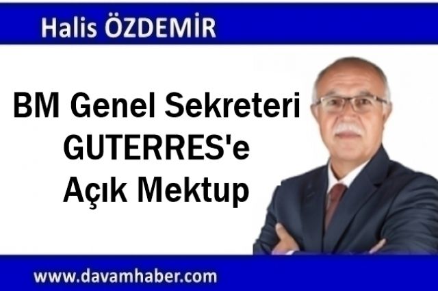 BM Genel Sekreteri GUTERRES'e Açık Mektup