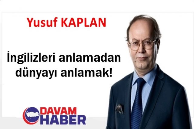 İngilizleri anlamadan dünyayı anlamak!