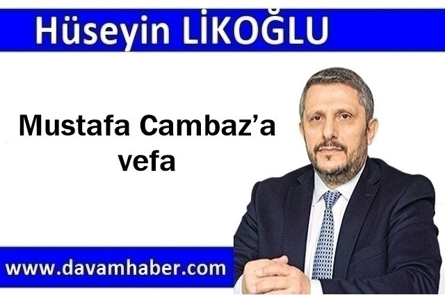 Mustafa Cambaz’a vefa