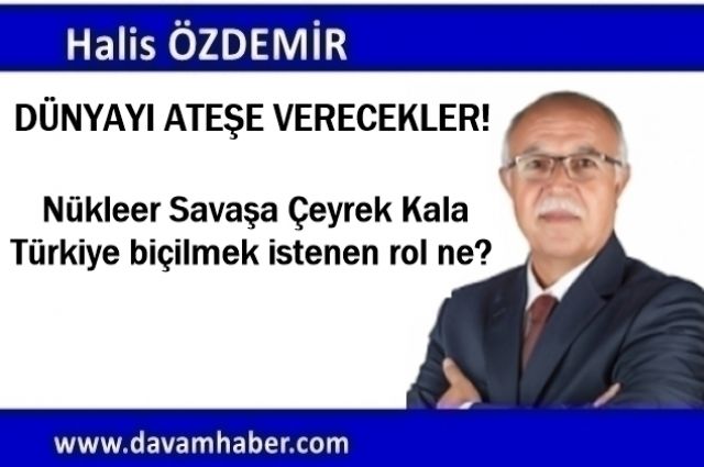 DÜNYAYI ATEŞE VERECEKLER! Nükleer Savaşa Çeyrek Kala Türkiye biçilmek istenen rol ne?