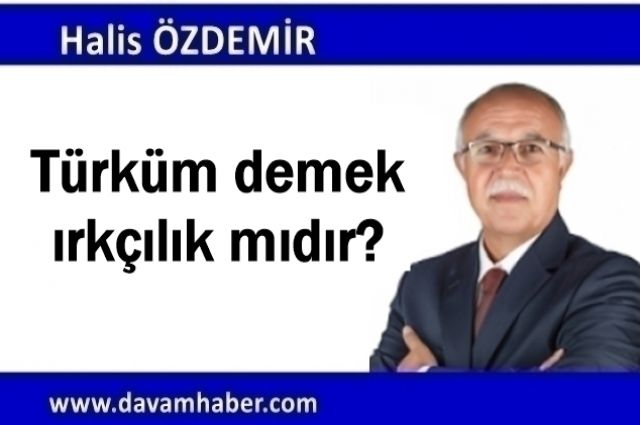 Türk Yurdu Türkistan Medeniyet Coğrafyamız.... Türküm demek ırkçılık mıdır?