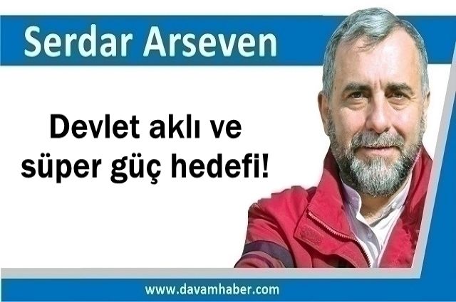 Devlet aklı ve süper güç hedefi!