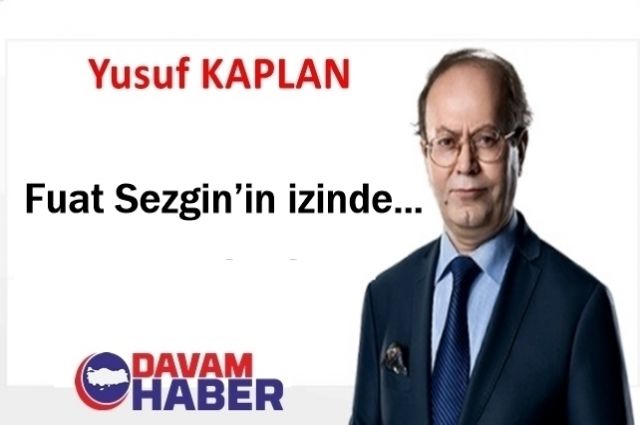 Fuat Sezgin’in izinde…