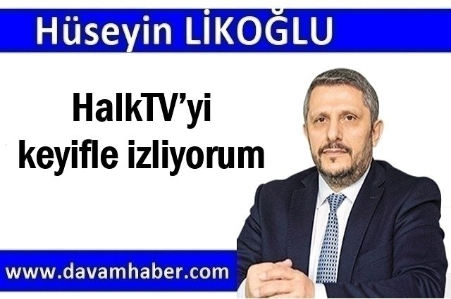 HalkTV’yi keyifle izliyorum