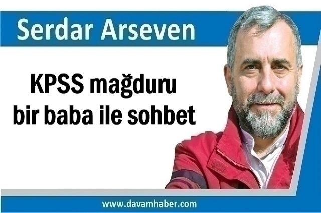 KPSS mağduru bir baba ile sohbet