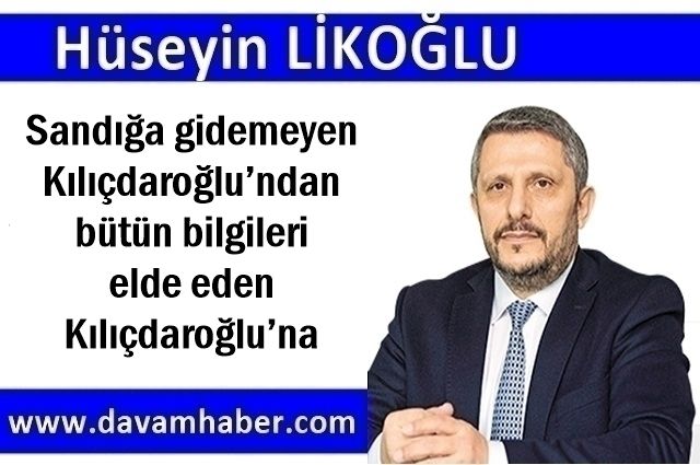 Sandığa gidemeyen Kılıçdaroğlu’ndan bütün bilgileri elde eden Kılıçdaroğlu’na