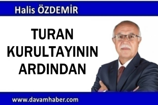 TURAN KURULTAYININ ARDINDAN