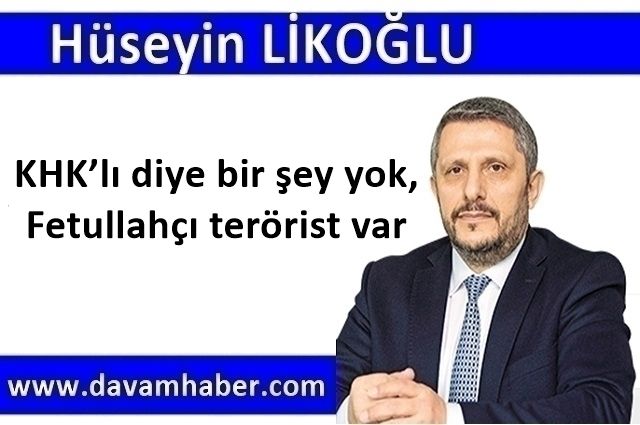 KHK’lı diye bir şey yok, Fetullahçı terörist var